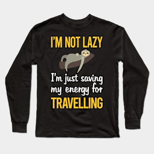 Saving Energy For Travelling Travel Traveling Vacation Holiday Long Sleeve T-Shirt